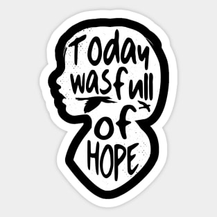 'Today Was Full Of Hope' Food and Water Relief Shirt Sticker